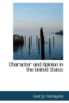 Character and Opinion in the United States by Professor George Santayana - Paperback