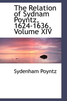 The Relation of Sydnam Poyntz, 1624-1636, Volume XIV by Sydenham Poyntz - Paperback