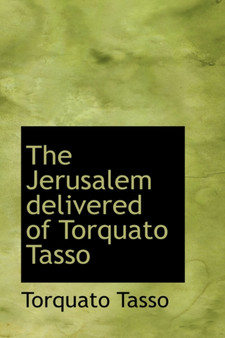The Jerusalem Delivered of Torquato Tasso by Author Torquato Tasso - Hardback