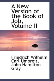 A New Version of the Book of Job, Volume II by Friedrich Wilhelm Carl Umbreit - Hardback