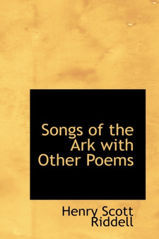 Songs of the Ark with Other Poems by Henry Scott Riddell - Hardback