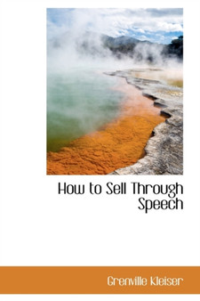 How to Sell Through Speech by Grenville Kleiser - Hardback
