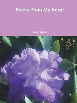 Poetry From My Heart by Susan Sproull - Paperback