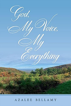 GOD, MY VOICE, MY EVERYTHING by AZALEE BELLAMY - Paperback