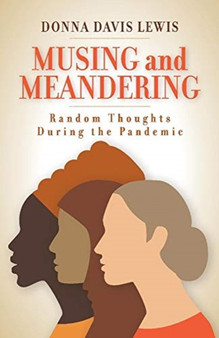Musing and Meandering : Random Thoughts During the Pandemic by Donna Davis Lewis - Paperback