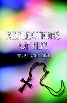 Reflections of Him by Becky Jane Dice - Paperback