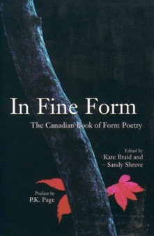 In Fine Form: The Canadian Book of Form Poetry by Kate Braid - Paperback