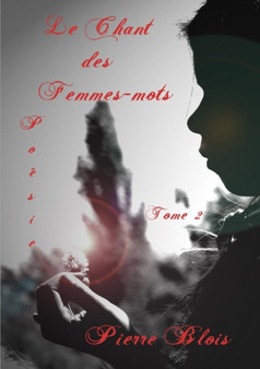 Le Chant Des Femmes-Mots Tome II by Pierre Blois - Paperback