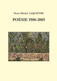 Poesie 1980 / 2005 by Pierre-Michel LAQUIEVRE - Paperback
