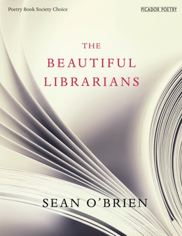The Beautiful Librarians by Sean O'Brien - Hardback