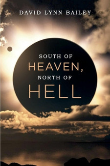 South of Heaven, North of Hell by David Lynn Bailey - Paperback