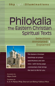 Philokalia : The Eastern Christian Spiritual Texts Selections Annotated & Explained by Allyne Smith - Paperback