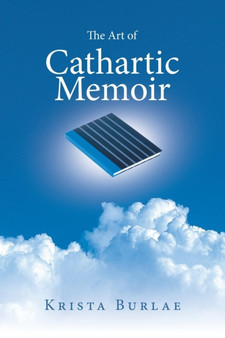 The Art of Cathartic Memoir by Krista Burlae - Paperback