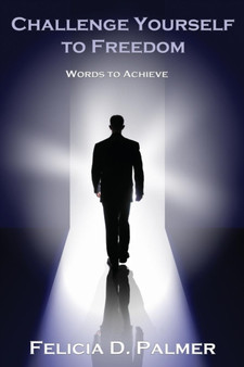 Challenge Yourself To Freedom by Felicia D. Palmer - Paperback