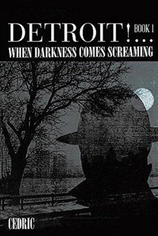 Detroit! ...When Darkness Comes Screaming by Cedric - Paperback