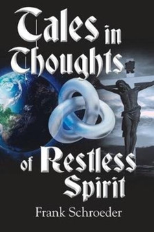 Tales in Thoughts of Restless Spirit by Frank Schroeder - Paperback