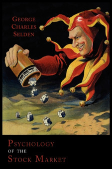 Psychology of the Stock Market by G C Selden - Paperback