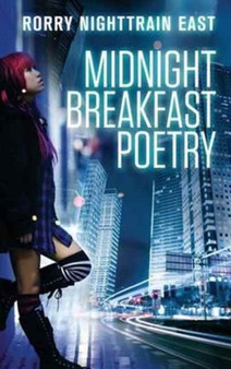 Midnight Breakfast Poetry by Rorry Nighttrain East - Paperback