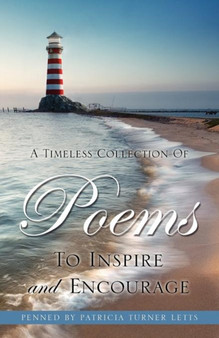 A Timeless Collection of Poems to Inspire and Encourage by Patricia Turner Letts - Paperback