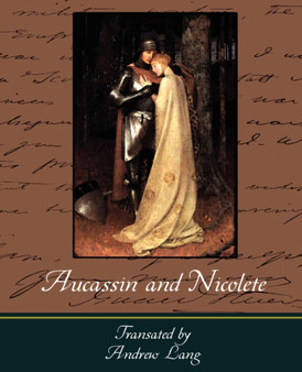 Aucassin and Nicolete by By Andrew Lang Transated by Andrew Lang - Paperback