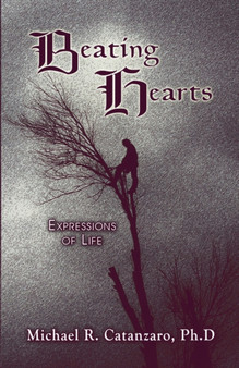 Beating Hearts : Expressions of Life by Ph D Michael R Catanzaro - Paperback