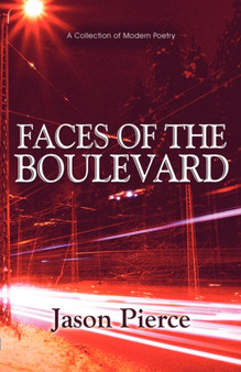 Faces of the Boulevard : A Collection of Modern Poetry by Jason Pierce - Paperback