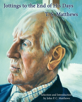 Jottings to the End of His Days by T S Matthews - Paperback