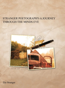 Stranger Poetography-A Journey Through the Minds Eye by The Stranger - Paperback