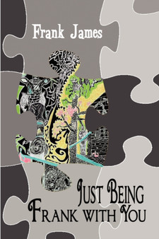 Just Being Frank with You by Frank James - Paperback
