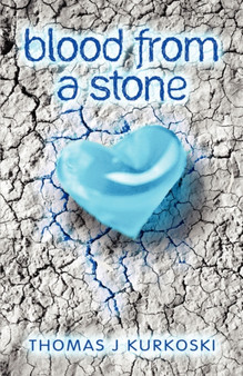 Blood from a Stone by Thomas J Kurkoski - Paperback