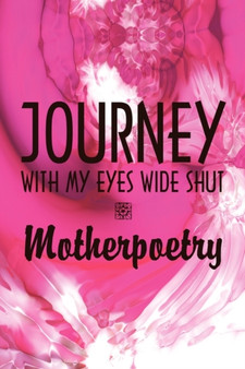 Journey with My Eyes Wide Shut by Motherpoetry - Paperback