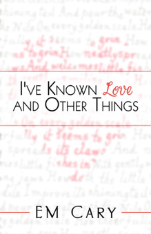 I've Known Love and Other Things by E M Cary - Paperback