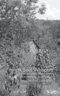 A Soul Whispers : Pictures and Poems from a Traveler by Edward Michael Tomasofsky - Hardback