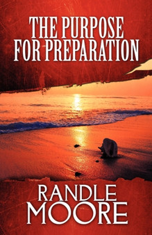 The Purpose for Preparation by Randle Moore - Paperback