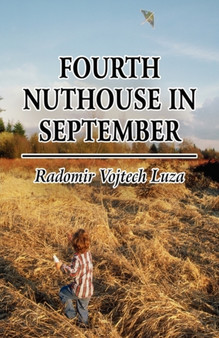Fourth Nuthouse in September by Radomir Vojtech Luza - Paperback
