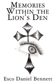 Memories Within the Lion's Den by Esco Daniel Bennett - Paperback