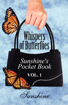 Whispers of Butterflies : Sunshine's Pocket Book: Vol. 1 by Sunshine - Paperback