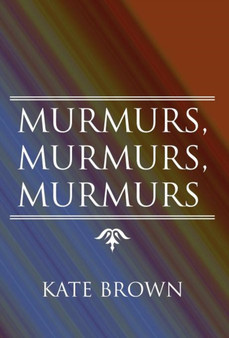Murmurs, Murmurs, Murmurs by Professor of History Kate Brown - Hardback