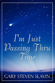 I'm Just Passing Thru Time by Gary Steven Slavin - Paperback