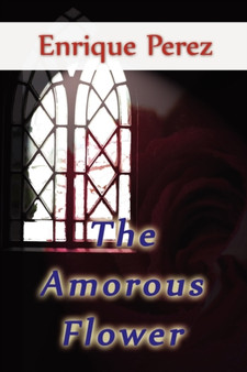 The Amorous Flower by Enrique Perez - Paperback