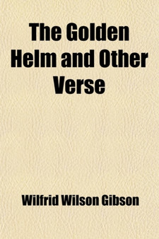 The Golden Helm and Other Verse by Wilfrid Wilson Gibson - Paperback