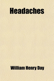 Headaches; Their Nature Causes and Treatment by William Henry Day - Paperback