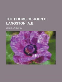 The Poems of John C. Langston, A.B. by John C Langston - Paperback