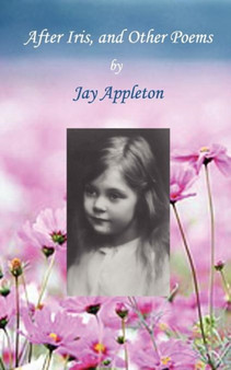 After Iris, and Other Poems by Jay Appleton - Paperback