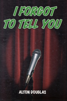 I Forgot to Tell You by Alton Douglas - Paperback