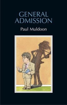 General Admission by Paul Muldoon - Hardback