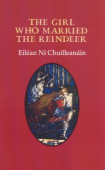 The Girl Who Married the Reindeer by Eilean Ni Chuilleanain - Paperback