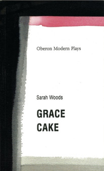 Grace/Cake by Sarah Woods - Paperback