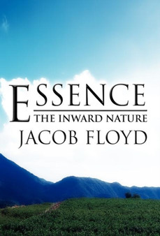 Essence : The Inward Nature by Jacob Floyd - Hardback