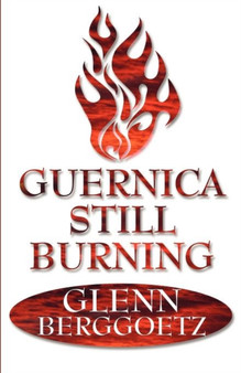 Guernica Still Burning by Glenn Berggoetz - Paperback
